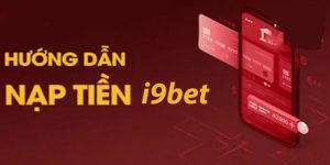 Các phương thức nạp tiền phổ biến tại i9bet