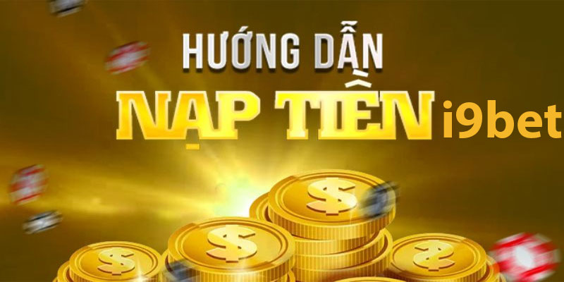 Cách nạp tiền vào tài khoản i9bet